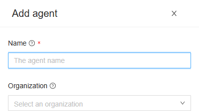 The Add agent drawer, with the fields Name and Organization
