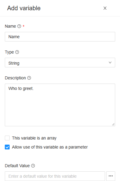 The Add variable drawer: Name, of type String, described as Who to greet., with Allow use of this variable as a parameter ticked